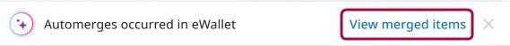 Bannière de notification indiquant que des fusions automatiques ont eu lieu dans le portefeuille électronique avec un bouton Afficher les éléments fusionnés